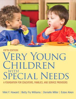 Very Young Children with Special Needs: A Foundation for Educators, Families, and Service Providers, Pearson Etext -- Access Card - Howard, Vikki F, and Williams, Betty Fry, and Miller, Denielle