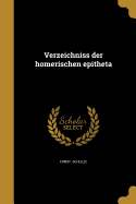 Verzeichniss Der Homerischen Epitheta