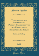 Verzeichniss Der Sanskrit-Und Prakrit-Handschriften Der Kniglichen Bibliothek Zu Berlin, Vol. 2 (Classic Reprint)