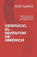 Vespcio, El Inventor de Am?rica: Anlisis literario de comparaci?n de la letra Mundus Novus