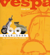 Vespa: 1946-2006: 60 Years of the Vespa - Sarti, Giorgio