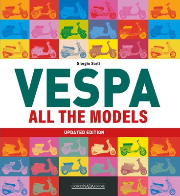 Vespa: All The Models (Updated Edition) - Sarti, Giorgio