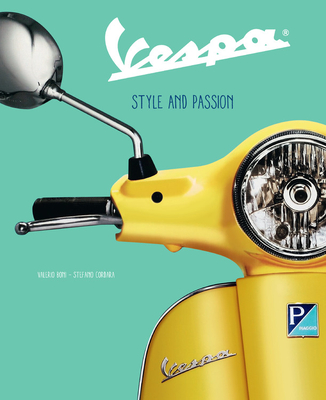 Vespa: Style and Passion - Boni, Valerio, and Cordara, Stefano