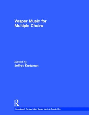 Vesper and Compline Music for Multiple Choirs - Kurtzman, Jeffrey (Editor)