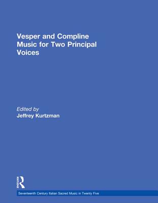 Vesper and Compline Music for Two Principal Voices: Vesper & Compline Music for Two Principal Voices - Kurtzman, Jeffrey (Editor), and Schnoebelen, Anne