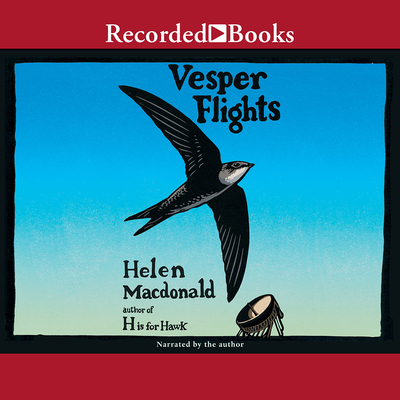 Vesper Flights - MacDonald, Helen (Narrator)