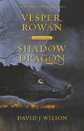 Vesper Rowan and the Shadow Dragon: Volume 1