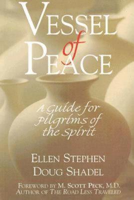 Vessel of Peace: A Guide for Pilgrims of the Spirit - Stephen, Ellen, and Shadel, Doug