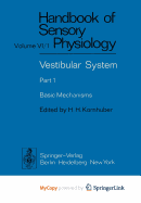 Vestibular System Part 1: Basic Mechanisms