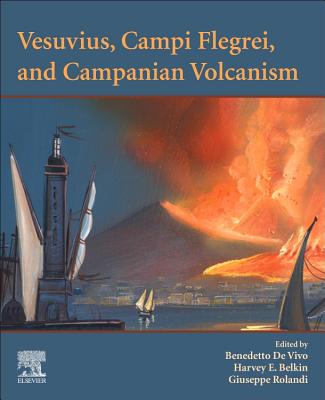 Vesuvius, Campi Flegrei, and Campanian Volcanism - De Vivo, Benedetto (Editor), and Belkin, Harvey E. (Editor), and Rolandi, Giuseppe (Editor)