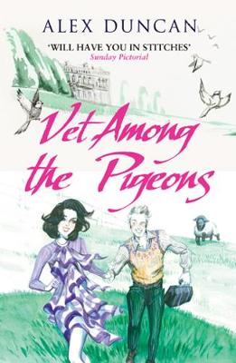 Vet Among the Pigeons - Duncan, Alex