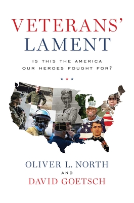 Veterans' Lament: Is This the America Our Heroes Fought For? - North, Oliver L, and Goetsch, David