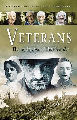 Veterans: The Last Survivors of the Great War - Van Emden, Richard