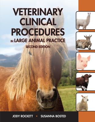Veterinary Clinical Procedures in Large Animal Practices - Rockett, Jody, and Bosted, Susanna