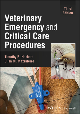 Veterinary Emergency and Critical Care Procedures - Hackett, Timothy B., and Mazzaferro, Elisa M.