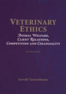 Veterinary Ethics: Animal Welfare, Client Relations, Competition & Collegiality