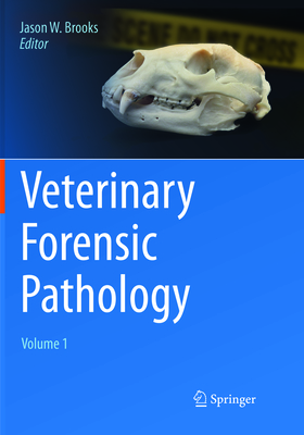 Veterinary Forensic Pathology, Volume 1 - Brooks, Jason W (Editor)