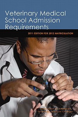 Veterinary Medical School Admission Requirements: 2011 Edition for 2012 Matriculation - Association of American Veterinary Medical Colleges