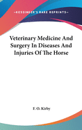 Veterinary Medicine And Surgery In Diseases And Injuries Of The Horse