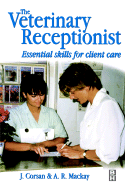 Veterinary Receptionist: Essential Skills for Client Care - Corsan, John R, and MacKay, Adrian R, Dipm, MCIM, MBA