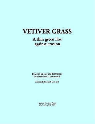 Vetiver Grass: A Thin Green Line Against Erosion - National Research Council, and Policy and Global Affairs, and Board on Science and Technology for International Development