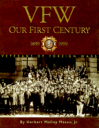 Vfw: Our First Century 1899-1999