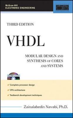 VHDL: Modular Design and Synthesis of Cores and Systems, 3rd Edition - Navabi, Zainalabedin