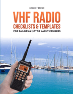 VHF Radio Checklists and Templates for Sailors: Reducing Mistakes & Making It Easier When Speaking Over the VHF Radio