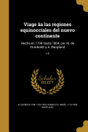 Viage a las regiones equinocciales del nuevo continente: Hecho en 1799 hasta 1804, por Al. de Humboldt y A. Bonpland; v.5