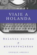 Viaje a Holanda: Relatos cortos y microrrelatos