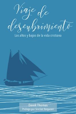 Viaje de Descubrimiento: Los Altos Y Bajos de Le Vida Cristiana - Thomas, Derek