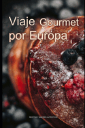 Viaje Gourmet por Europa: Recetas y Sabores Autnticos