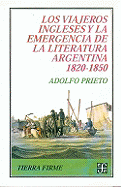 Viajeros Ingleses y La Emergencia de La Literatura Argentina 1820-1850