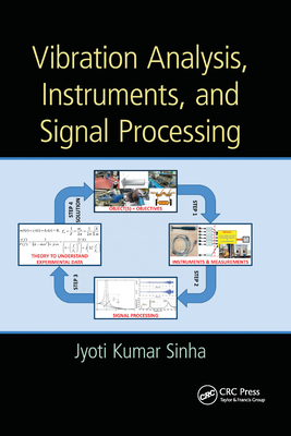 Vibration Analysis, Instruments, and Signal Processing - Kumar Sinha, Jyoti