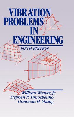 Vibration Problems in Engineering - Weaver, W, and Timoshenko, S P, and Young, D H