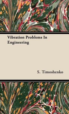Vibration Problems In Engineering - Timoshenko, S