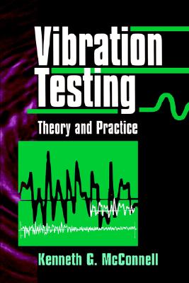 Vibration Testing: Theory and Practice - McConnell, Kenneth G, and Varoto, Paulo S
