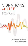 Vibrations of Life: A Handbook for Energetic Wellbeing