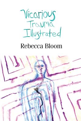 Vicarious Trauma Illustrated - Bloom, Rebecca