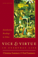 Vice and Virtue in Everyday Life: Introductory Readings in Ethics - Sommers, Fred, and Hoff Sommers, Christina