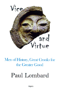 Vice and Virtue: Men of History, Great Crooks for the Greater Good