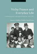 Vichy France and Everyday Life: Confronting the Challenges of Wartime, 1939-1945