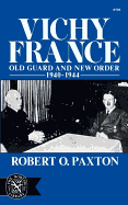 Vichy France: Old Guard and New Order 1940-1944