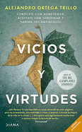 Vicios Y Virtudes: Con?cete Con Honestidad, Ac?ptate Con Serenidad Y Supera Tus Obstculos