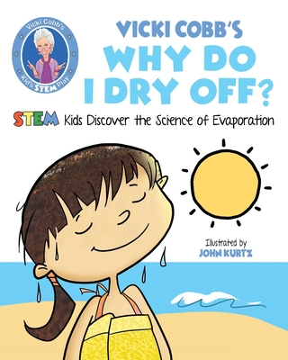 Vicki Cobb's Why Do I Dry Off?: Stem Kids Discover the Science of Evaporation - Cobb, Vicki