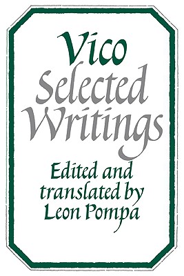 Vico: Selected Writings - Vico, Giambattista, and Pompa, Leon (Translated by)