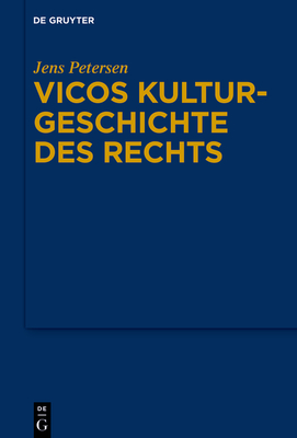 Vicos Kulturgeschichte Des Rechts - Petersen, Jens