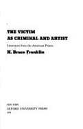 Victim as Criminal & Artist