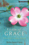 Victim of Grace: When God's Goodness Prevails