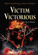 Victim Victorious: From Fire to Phoenix